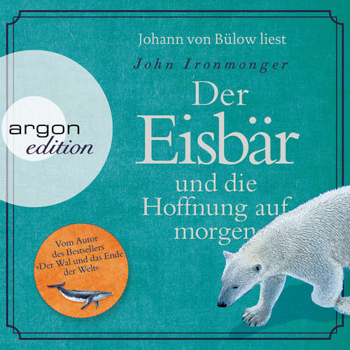 Hoerbuch Der Eisbär und die Hoffnung auf morgen - John Ironmonger - Johann von Bülow