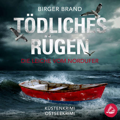 Hoerbuch Tödliches Rügen Die Leiche vom Nordufer: Küstenkrimi Ostseekrimi - Birger Brand - Martin Wilbers
