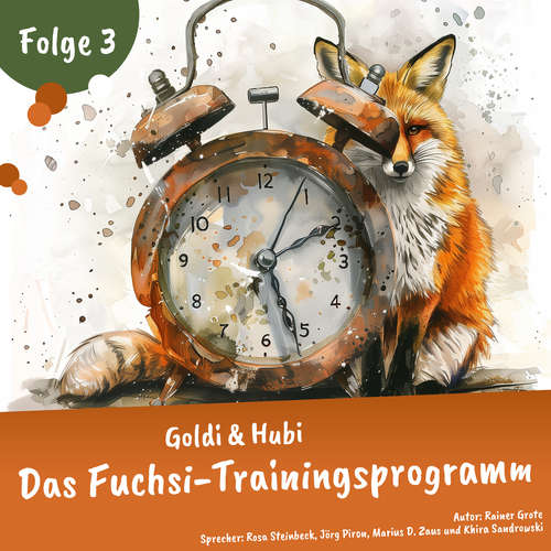 Hoerbuch Einschlafgeschichten für Kinder ab 3 Jahren | Goldi & Hubi – Das Fuchsi-Trainingsprogramm (Staffel 2, Folge 3) - Rainer Grote - Marius D. Zaus