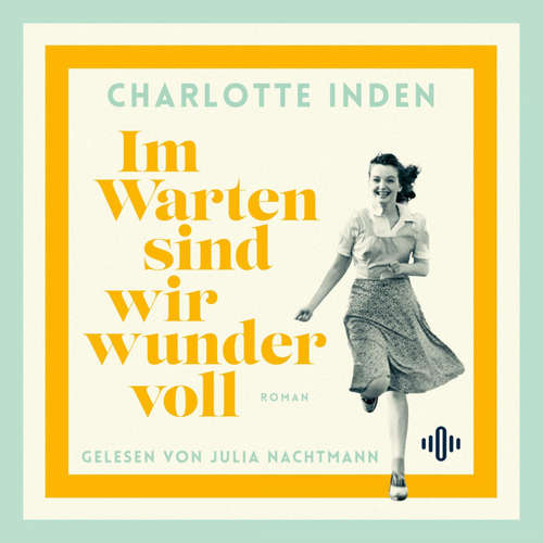 Hoerbuch Im Warten sind wir wundervoll - Charlotte Inden - Julia Nachtmann