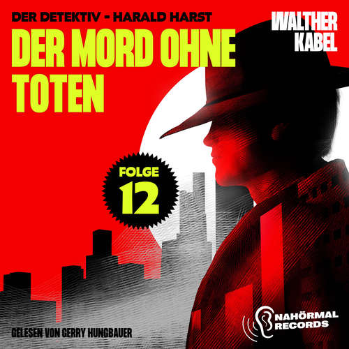 Hoerbuch Der Mord ohne Toten (Der Detektiv-Harald Harst, Folge 12) - Walther Kabel - Gerry Hungbauer
