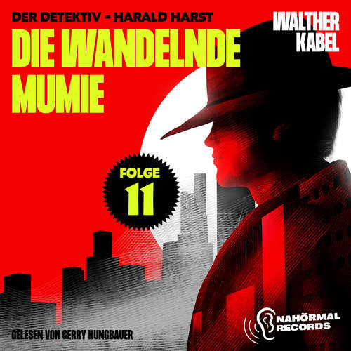 Hoerbuch Die wandelnde Mumie (Der Detektiv-Harald Harst, Folge 11) - Walther Kabel - Gerry Hungbauer