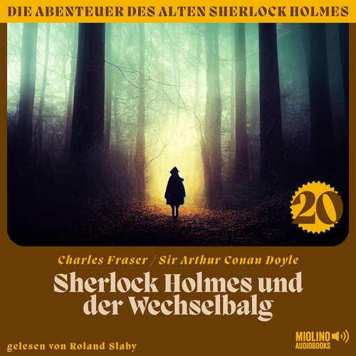 Hoerbuch Sherlock Holmes und der Wechselbalg (Die Abenteuer des alten Sherlock Holmes, Folge 20) - Sir Arthur Conan Doyle - Roland Slaby