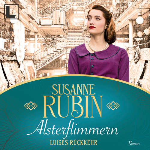 Hoerbuch Alsterflimmern - Luises Rückkehr - Das Alsterhaus, Band 2 - Susanne Rubin - Simone Ritscher
