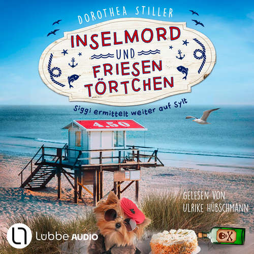 Hoerbuch Inselmord & Friesentörtchen - Siggi ermittelt auf Sylt, Teil 4 - Dorothea Stiller - Ulrike Hübschmann