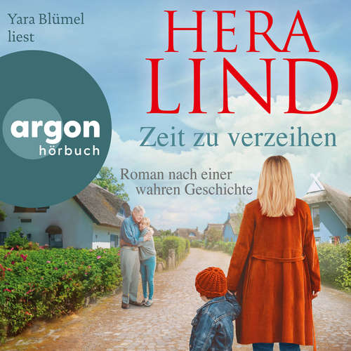 Hoerbuch Zeit zu verzeihen - Roman nach einer wahren Geschichte (Autorisierte Lesefassung) - Hera Lind - Yara Blümel