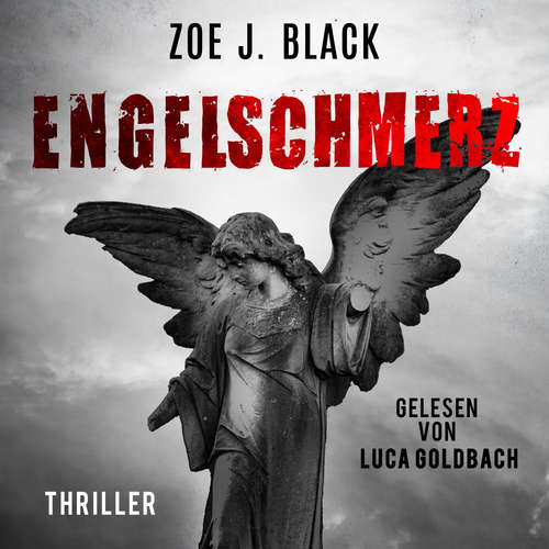 Hoerbuch Engelschmerz - Künzel & Lobenstein-Thriller, Band 12 - Zoe J. Black - Luca Goldbach