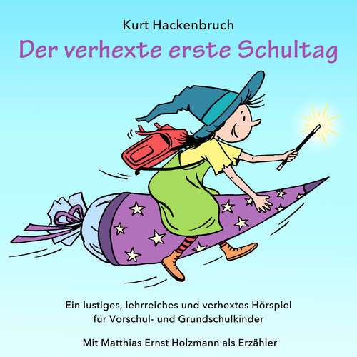 Hoerbuch Der verhexte erste Schultag - Kurt Hackenbruch - Matthias Ernst Holzmann