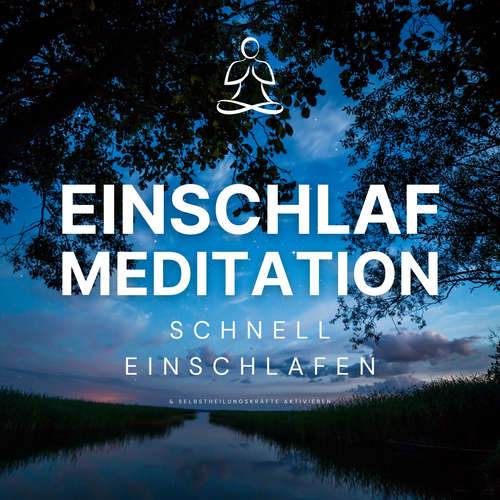 Hoerbuch Einschlaf-Meditation: Schnell einschlafen und Selbstheilungskräfte aktivieren - Meditation zum Einschlafen - Meditation zum Einschlafen