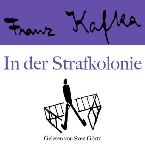 Hoerbuch Franz Kafka: In der Strafkolonie - Franz Kafka - Sven Görtz