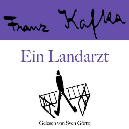 Hoerbuch Franz Kafka: Ein Landarzt - Franz Kafka - Sven Görtz