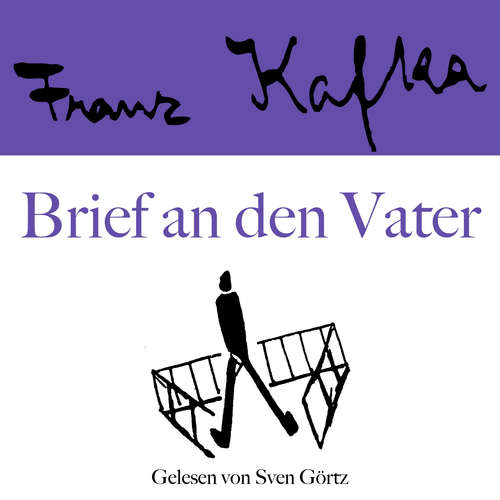 Hoerbuch Franz Kafka: Brief an den Vater - Franz Kafka - Sven Görtz