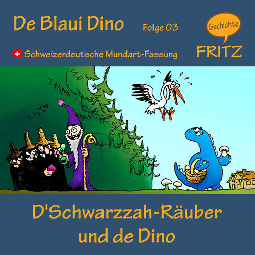 Hoerbuch D'Schwarzzah-Räuber und de Dino - Gschichtefritz - Gschichtefritz