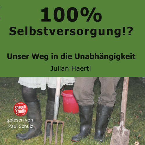 Hoerbuch 100% Selbstversorgung!? - Julian Haertl - Paul Schulz