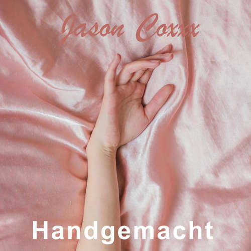 Hoerbuch Handgemacht - Jason Coxxx - Jason Coxxx