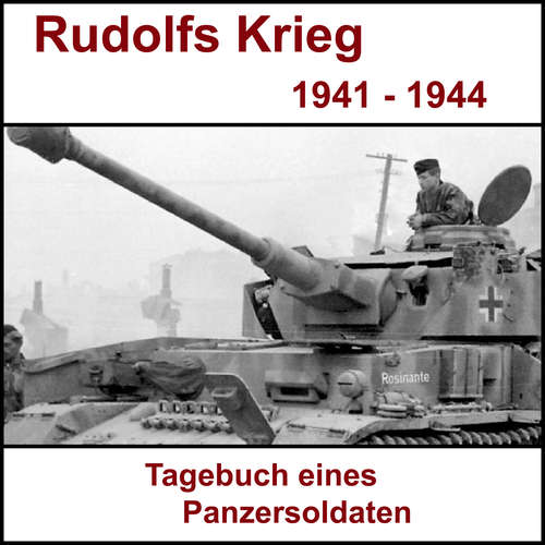 Hoerbuch Rudolfs Krieg - Tagebuch eines Panzersoldaten - Rudolf Petersen - Sascha Ulderup