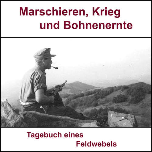 Hoerbuch Marschieren, Krieg und Bohnenernte - Bernhard Luy - Sascha Ulderup