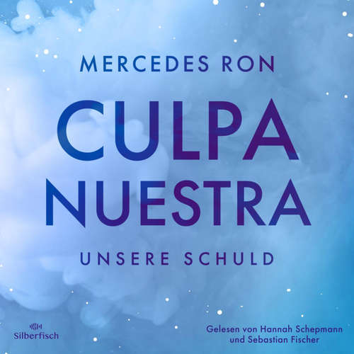 Hoerbuch Die Culpa-Mía-Trilogie 3: Culpa Nuestra – Unsere Schuld - Mercedes Ron - Sebastian Fischer