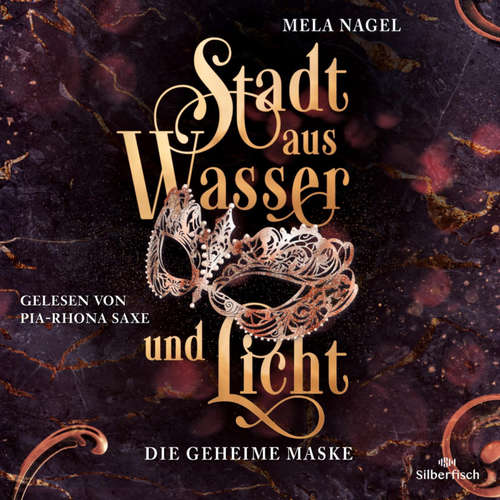 Hoerbuch Stadt aus Wasser und Licht 2: Die geheime Maske - Mela Nagel - Pia-Rhona Saxe
