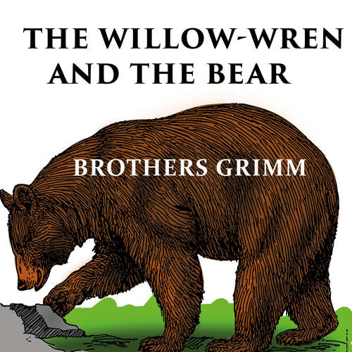 Audiobook The Willow-Wren and The Bear - Brothers Grimm - Jim Girard