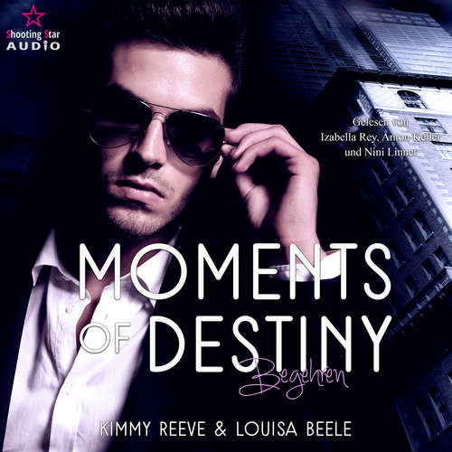 Hoerbuch Moments of Destiny, Begehren - Kimmy Reeve - Anton Keller