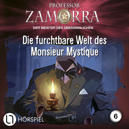 Hoerbuch Professor Zamorra, Folge 6: Die furchtbare Welt des Monsieur Mystique - Michael Schauer - Matthias Lühn