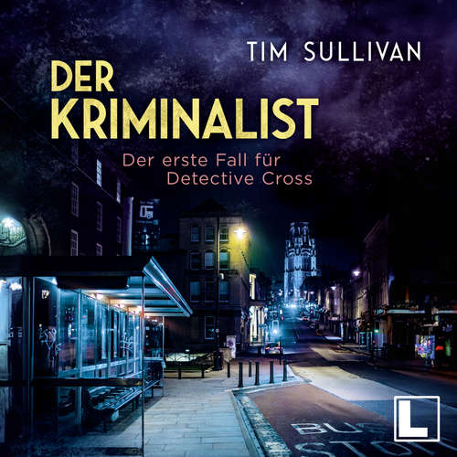 Hoerbuch Der erste Fall für Detective Cross - Der Kriminalist, Band 1 - Tim Sullivan - Stephan Benson