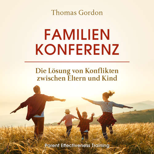 Hoerbuch Familienkonferenz: Die Lösung von Konflikten zwischen Eltern und Kind - Thomas Gordon - Samira Juknewicz