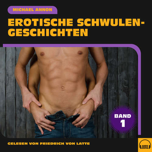Hoerbuch Erotische Schwulengeschichten (Band 1) - Michael Annon - Friedrich von Latte