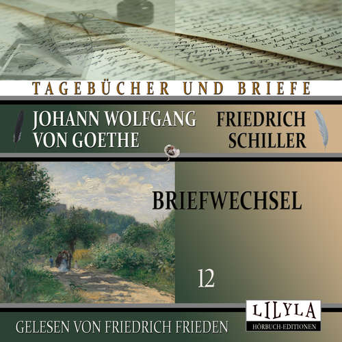 Hoerbuch Briefwechsel 12 - Johann Wolfgang Goethe + Friedrich von Schiller - Friedrich Frieden