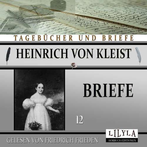 Hoerbuch Briefe 12 - Heinrich von Kleist - Friedrich Frieden