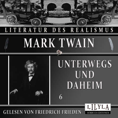 Hoerbuch Unterwegs und Daheim 6 - Mark Twain - Friedrich Frieden