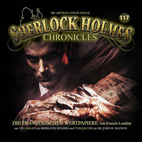 Hoerbuch Sherlock Holmes Chronicles, Folge 117: Die französischen Wertpapiere - Francis London - Tom Jacobs