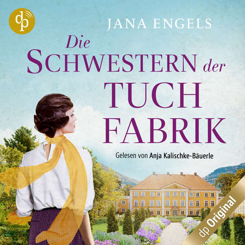 Hoerbuch Die Schwestern der Tuchfabrik - Jana Engels - Anja Kalischke-Bäuerle