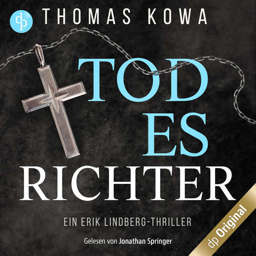 Hoerbuch Todesrichter - Ein Erik Lindberg-Thriller, Band 2 - Thomas Kowa - Jonathan Springer