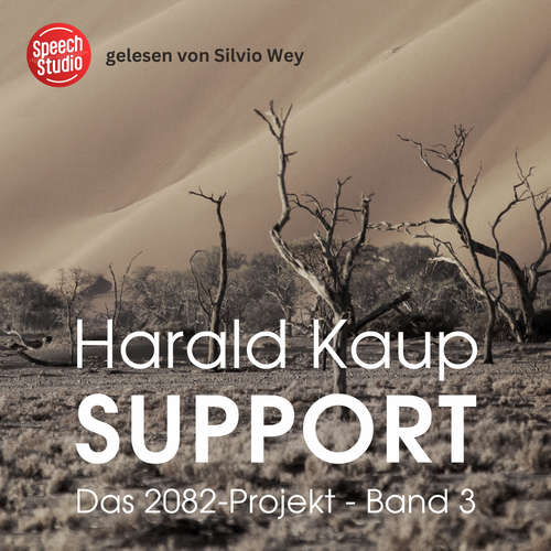 Hoerbuch Support (Das 2082-Projekt, Band 3) - Harald Kaup - Silvio Wey