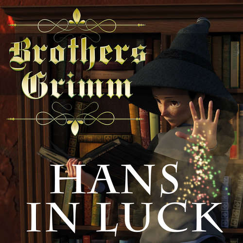 Audiobook Hans in Luck - Brothers Grimm - Paul Gibson