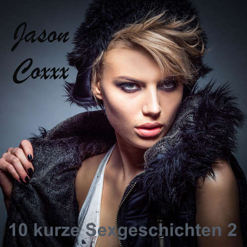 Hoerbuch 10 kurze Sexgeschichten 2 - Jason Coxxx - Jason Coxxx