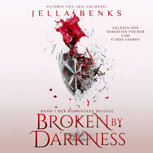 Hoerbuch Broken by Darkness - Enemies to Lovers - Vampir Romantasy Hörbuch - Jella Benks - Funda Vanroy