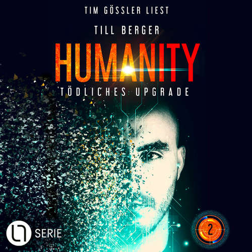 Hoerbuch Tödliches Upgrade - Humanity, Teil 2 - Till Berger - Tim Gössler