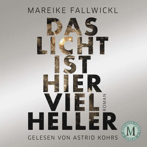 Hoerbuch Das Licht ist hier viel heller - Mareike Fallwickl - Astrid Kohrs