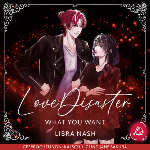 Hoerbuch LoveDisaster – WHAT YOU WANT - Libra Nash - Kai Schulz