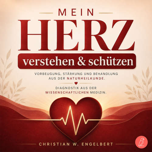 Hoerbuch Mein Herz verstehen und schützen - Christian W. Engelbert - La Tropical Studio