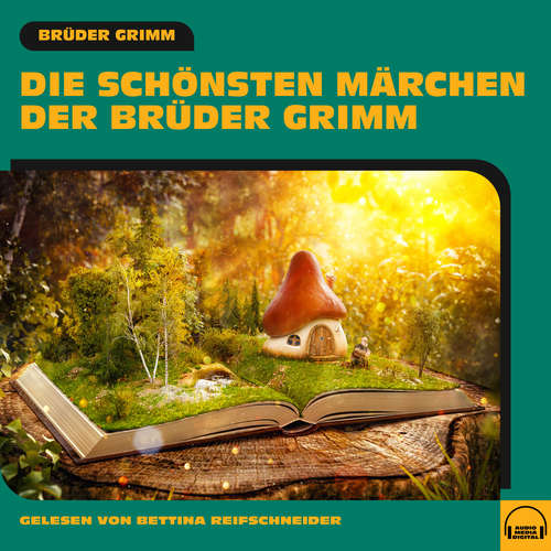 Hoerbuch Die schönsten Märchen der Brüder Grimm - Brüder Grimm - Bettina Reifschneider