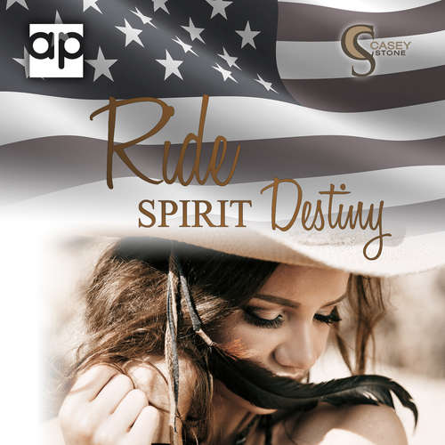 Hoerbuch Ride, Spirit, Destiny - Casey Stone - Janica Schmeelk-Weigel