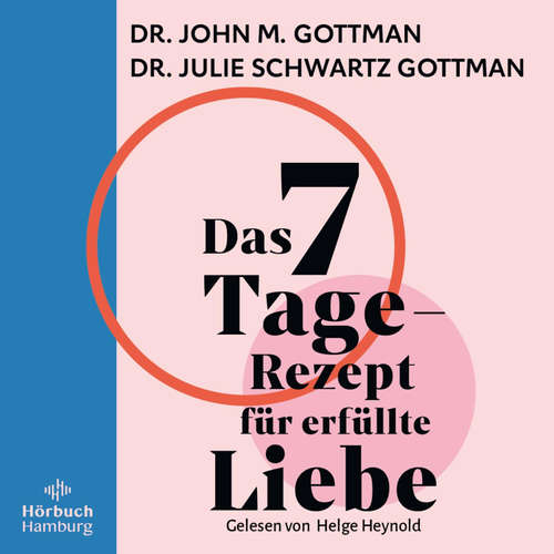 Hoerbuch Das 7-Tage-Rezept für erfüllte Liebe - Julie Schwartz Gottman - Helge Heynold