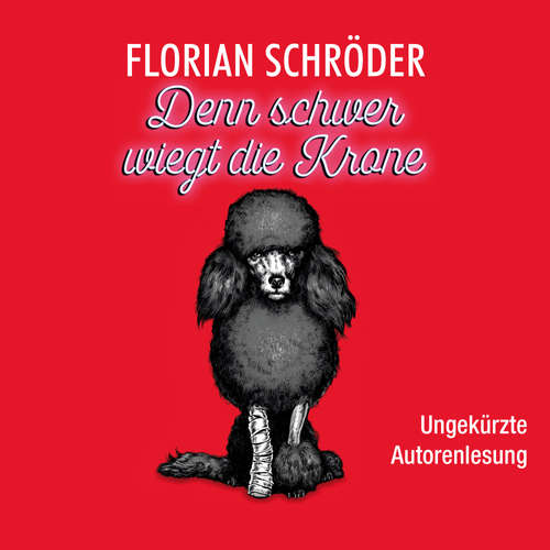 Hoerbuch Denn schwer wiegt die Krone - Florian Schröder - Florian Schröder