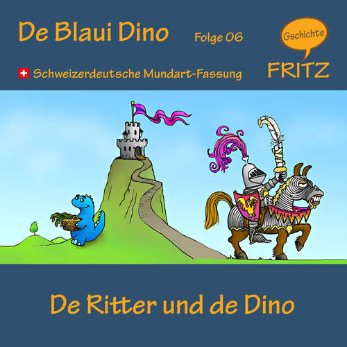 Hoerbuch De Ritter und de Dino - Gschichtefritz - Gschichtefritz