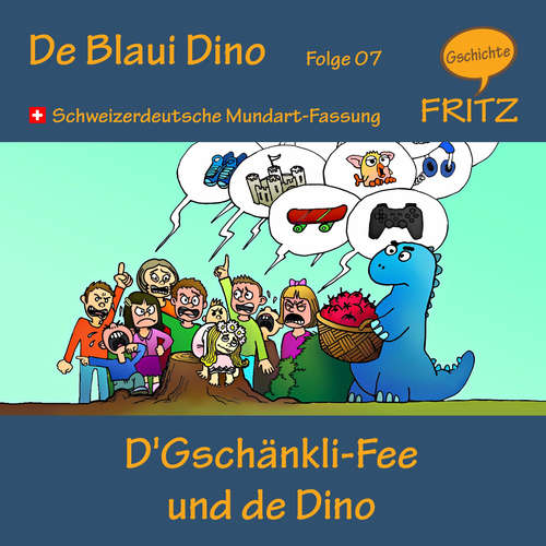Hoerbuch D'Gschänkli-Fee und de Dino - Gschichtefritz - Gschichtefritz