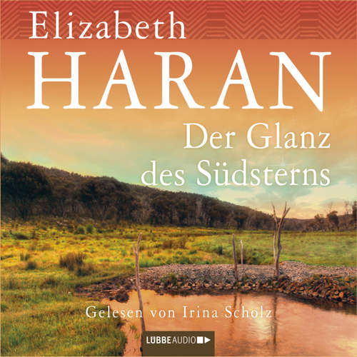Hoerbuch Der Glanz des Südsterns - Elizabeth Haran - Irina Scholz Hoerbuch Der Glanz des Südsterns - Elizabeth Haran - Irina Scholz
